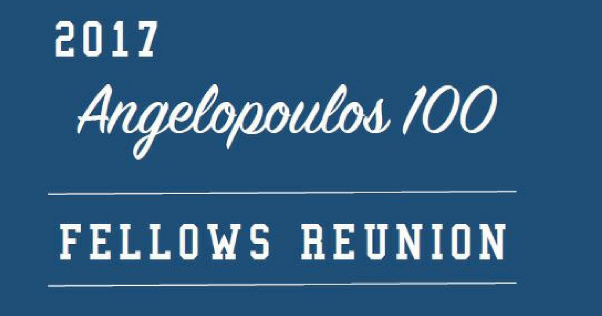 Angelopoulos 100 Fellows Reunion 2017
